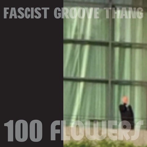 100 FLOWERS-FASCIST GROOVE THANG 7'' *NEW*