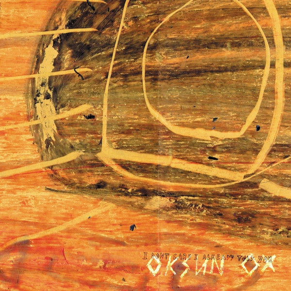 OKSUN OX-I DON'T CARE I ALREADY TOLD YOU LP *NEW*