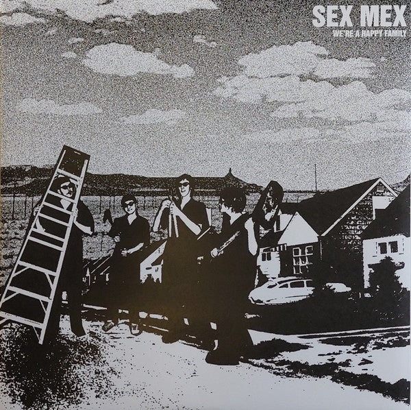 SEX MEX-WE'RE A HAPPY FAMILY 7" EP *NEW*