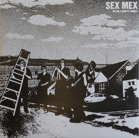 SEX MEX-WE'RE A HAPPY FAMILY 7" EP *NEW*