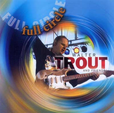 TROUT WALTER AND FRIENDS-FULL CIRCLE CD *NEW*