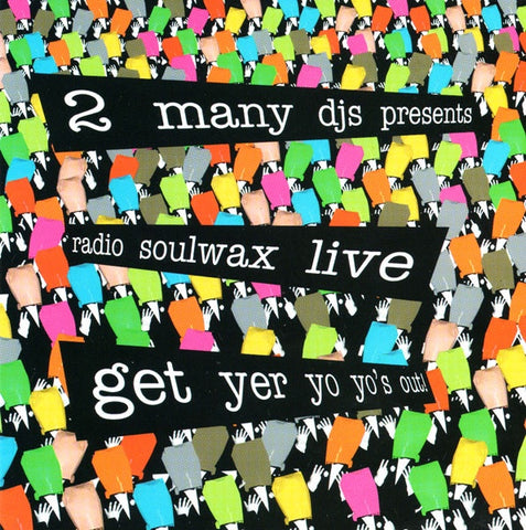 2 MANY DJ'S PRESENTS-RADIO SOULWAX LIVE: GET YER YO YO'S OUT CD VG