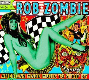 ZOMBIE ROB-AMERICAN MADE MUSIC TO STRIP BY *NEW*
