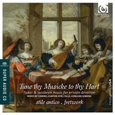 STILE ANTICO-TUNE THY MUSICKE TO THY HART *NEW*