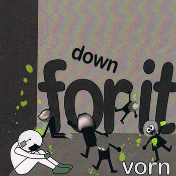 VORN-DOWN FOR IT *NEW*