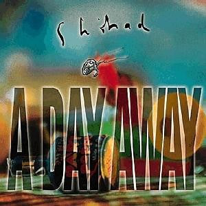 SHIHAD-A DAY AWAY CD VG