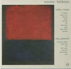 FELDMAN MORTON-ROTHKO CHAPEL + WHY PATTERNS CDVG