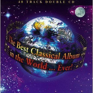 BEST CLASSICAL ALBUM IN THE WORLD EVER-VARIOUS ARTISTS 2CD  VG