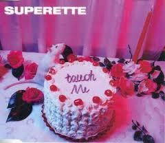 SUPERETTE-TOUCH ME CD SINGLE G