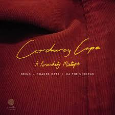 BEING/ SOAKED OATS/ HA THE UNCLEAR-CORDUROY CAPE CD *NEW*