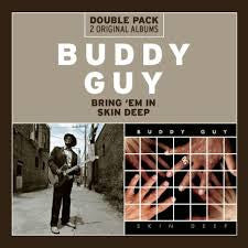 GUY BUDDY-BRING EM IN AND SKIN DEEP 2CD *NEW*
