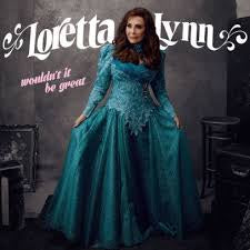 LYNN LORETTA-WOULDN'T IT BE GREAT CD *NEW*