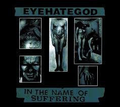 EYEHATEGOD-IN THE NAME OF SUFFERING CD G