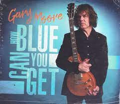 MOORE GARY-HOW BLUE CAN YOU GET CD *NEW*