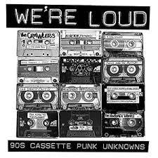 WE'RE LOUD 90'S CASSETTE PUNK UNKNOWNS 2LP *NEW*