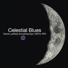CELESTIAL BLUES-COSMIC, POLITICAL & SPIRITUAL JAZZ 1970 TO 1974 2LP *NEW*