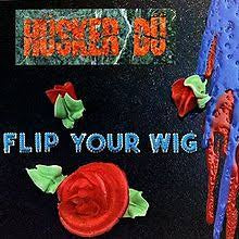HUSKER DU-FLIP YOUR WIG LP VG+ COVER VG+