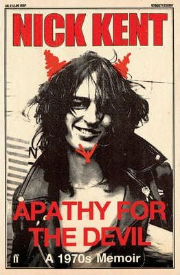 KENT NICK-APATHY FOR THE DEVIL A 1970'S MEMOIR BOOK *NEW*