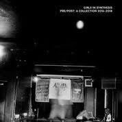 GIRLS IN SYNTHESIS-PRE/ POST: A COLLECTION 2016-2018 LP *NEW*