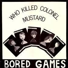 BORED GAMES-WHO KILLED COLONEL MUSTARD 12" EP VG COVER VG+