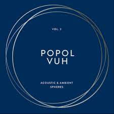 POPOL VUH-VOL.2 ACOUSTIC & AMBIENT SPHERES 4LP *NEW*