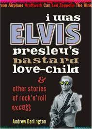 I WAS ELVIS PRESLEY'S BASTARD LOVE-CHILD-ANDREW DARLINGTON BOOK VG