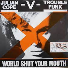 COPE JULIAN V TROUBLE FUNK-WORLD SHUT YOUR MOUTH 12" VG+ COVER VG+