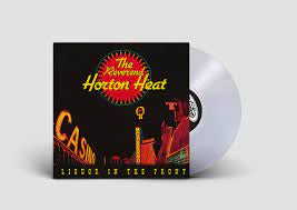 REVEREND HORTON HEAT-LIQUOR IN THE FRONT CLEAR VINYL LP *NEW*