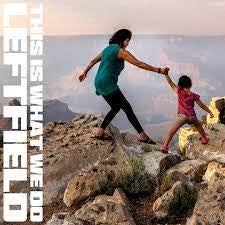 LEFTFIELD-THIS IS WHAT WE DO 2LP *NEW*
