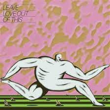 TONNON ANTHONIE-LEAVE LOVE OUT OF THIS DELUXE GREEN VINYL LP+7" NM COVER NM