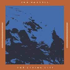 HASSELL JON-THE LIVING CITY 2LP *NEW*