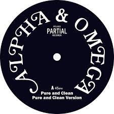ALPHA & OMEGA-PURE & CLEAN 12" *NEW*