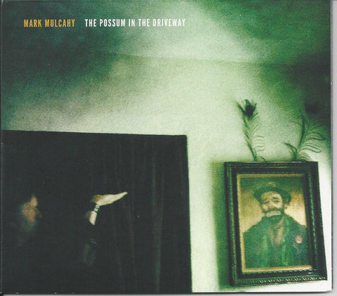 MULCAHY MARK-THE POSSUM IN THE DRIVEWAY CD *NEW*