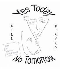 DIREEN BILL-YES TODAY NO TOMORROW CDr NM