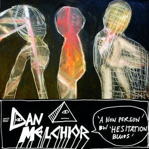 MELCHIOR DAN-A NON PERSON 7" *NEW*