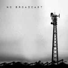 NO BROADCAST-NO BROADCAST CD *NEW*