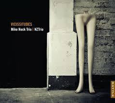 NOCK MIKE TRIO/ NZTRIO-VICISSITUDES CD *NEW*