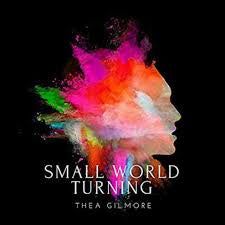 GILMORE THEA-SMALL WORLD TURNING CD *NEW*