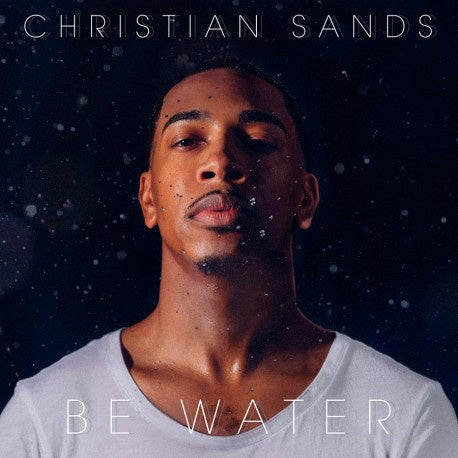 SANDS CHRISTIAN-BE WATER CD *NEW*