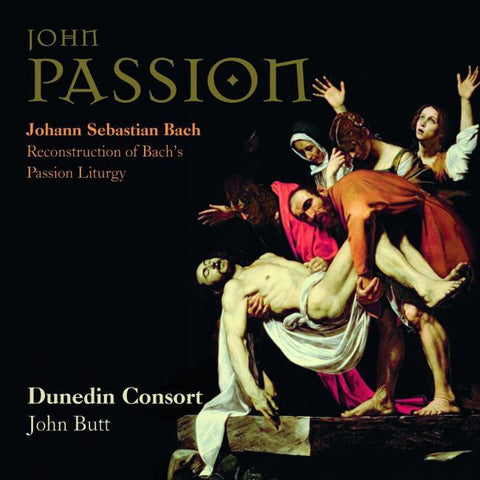 BACH-JOHN PASSION DUNEDIN CONSORT JOHN BUTT *NEW*
