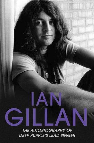 IAN GILLAN: THE AUTOBIOGRAPHY OF DEEP PURPLE'S SINGER BOOK EX
