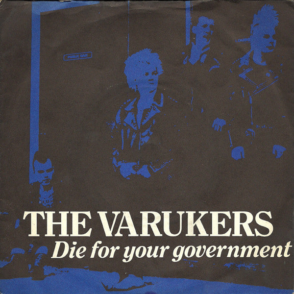 VARUKERS THE-DIE FOR YOUR GOVERNMENT 7" VG COVER G
