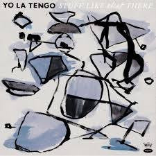 YO LA TENGO-STUFF LIKE THAT THERE LP *NEW*