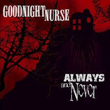 GOODNIGHT NURSE-ALWAYS AND NEVER CD