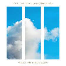 FULL OF HELL & NOTHING-WHEN NO BIRDS SANG CLEAR/ WHITE MARBLED VINYL LP *NEW*