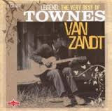 VAN ZANDT TOWNES-LEGEND THE VERY BEST OF 2CD *NEW*