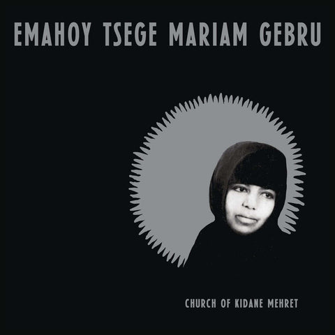 GEBRU EMAHOY TSEGE MARIAM-CHURCH OF KIDANE MEHRET LP *NEW*