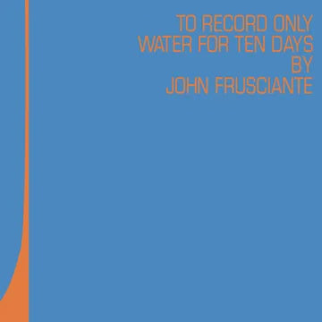 FRUSCIANTE JOHN-TO ONLY RECORD WATER FOR TEN DAYS BLUE/ ORANGE VINYL 2LP *NEW*