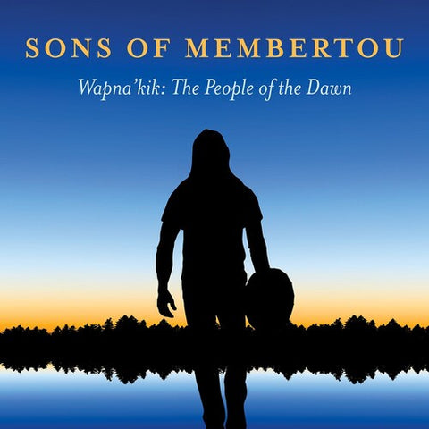 SONS OF MEMBERTOU-WAPNA'KIK: THE PEOPLE OF THE DAWN CD *NEW*