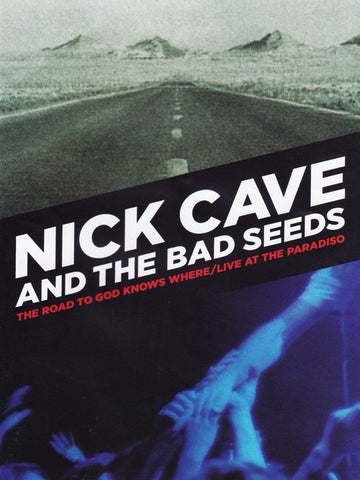 CAVE NICK AND THE BAD SEEDS-THE ROAD TO GOD KNOWS WHERE/LIVE AT THE PARADISO DVD NM